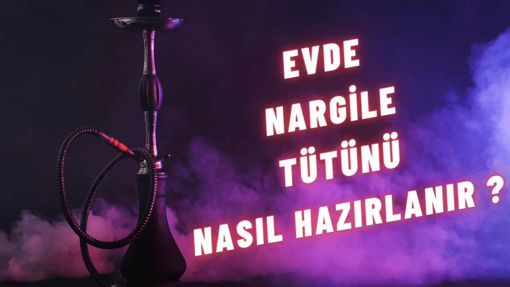Evde nargile tütünü nasıl hazırlanır?