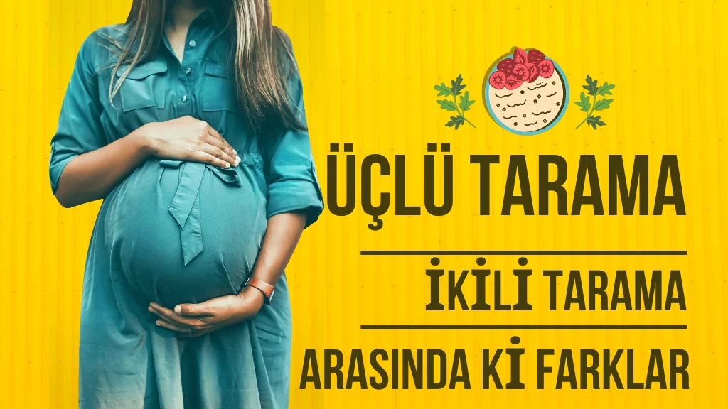üçlü tarama ile ikili tarama arasında ki fark